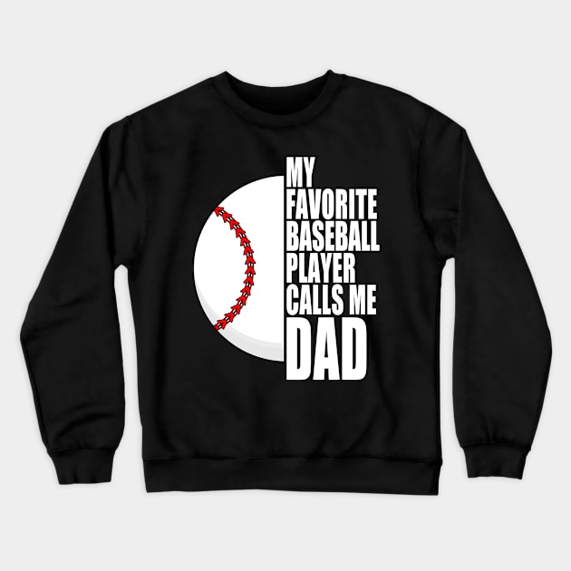 My Favorite Baseball Player Calls Me Dad White Text Crewneck Sweatshirt by JaussZ